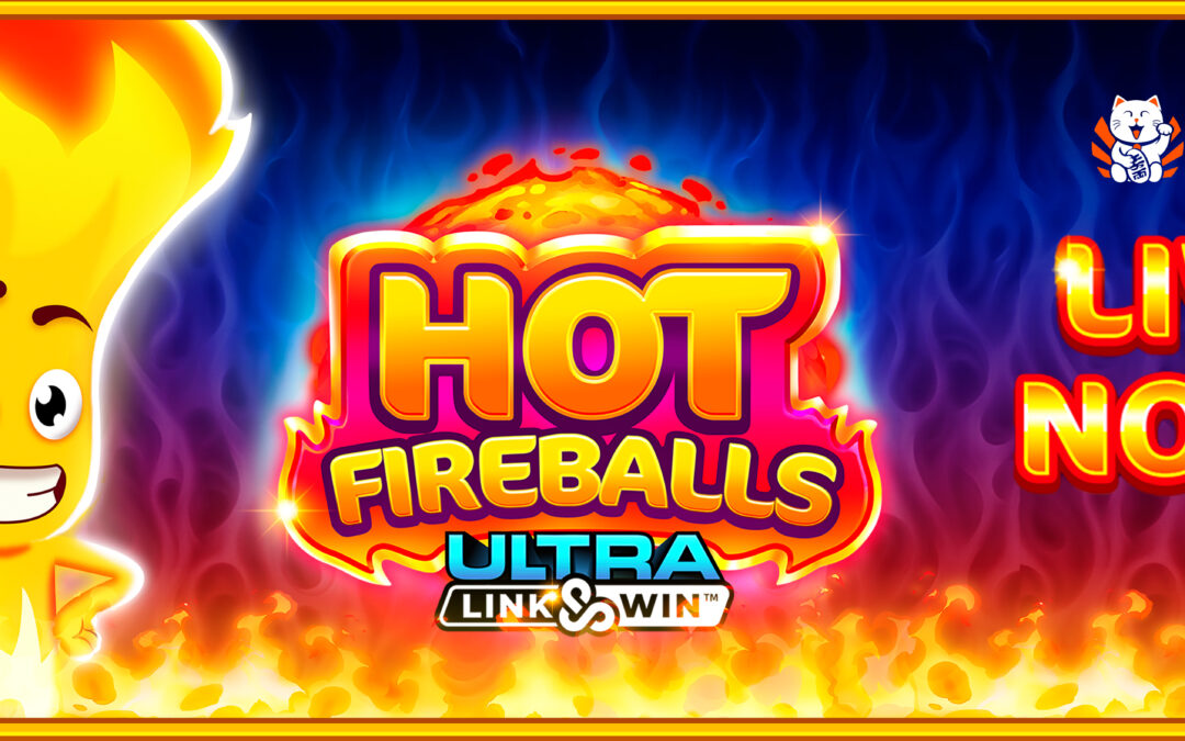 Hot Fireballs Link&Win™ by Neko Games® now available